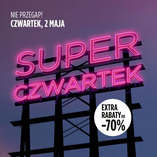 2 maja obchodzimy kolejny z serii naszych Super Czwartków, dlatego zapraszamy do Designer Outlet Warszawa w godzinach...